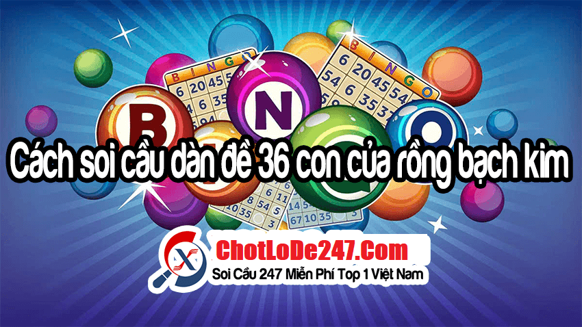 Những phương pháp nuôi dàn đề 36 số khung 3 ngày bất bại