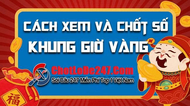 Bật mí cách xem và chốt số khung giờ vàng chuẩn nhất