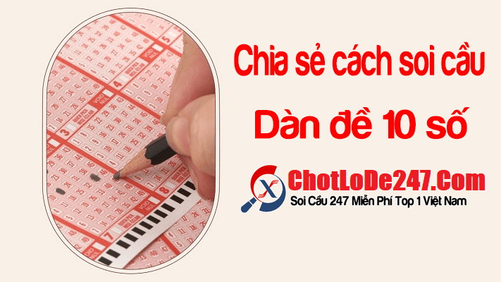 Chia sẻ cách nuôi dàn đề 10 số khung 3 ngày chuẩn nhất