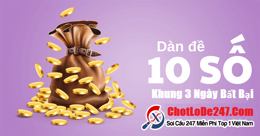 Nuôi dàn đề 10 số khung 3 ngày bất bại