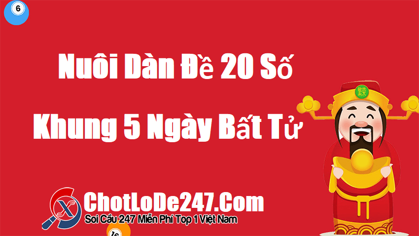 Nuôi dàn đề 20 số khung 5 ngày chuẩn