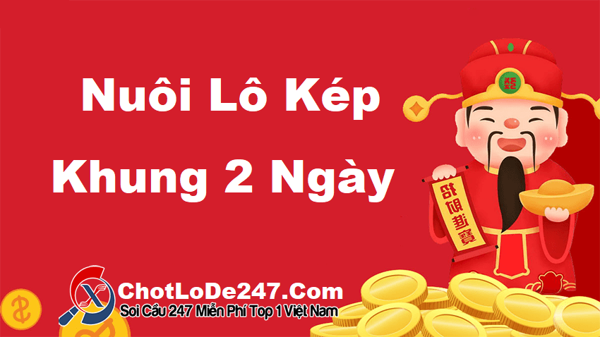 Nuôi lô kép nuôi khung 2 ngày chính xác